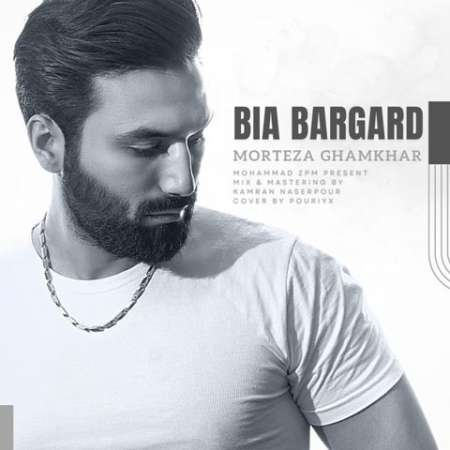 Morteza Ghamkhar – Bia Bargard